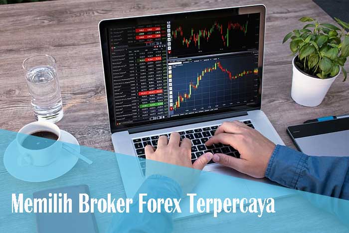 Memilih Broker Forex Terpercaya