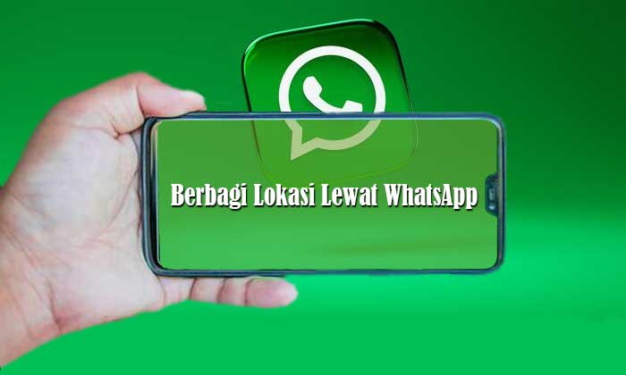 Berbagi Lokasi Lewat WhatsApp