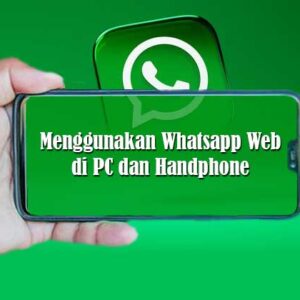 Menggunakan Whatsapp Web di PC dan Handphone