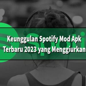 Keunggulan Spotify Mod Apk Terbaru 2023