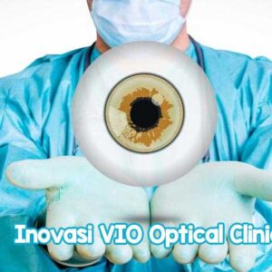 Inovasi VIO Optical Clinic untuk Penglihatan yang Lebih Baik