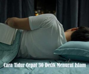 Cara Tidur Cepat 30 Detik Menurut Islam