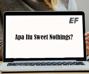 apa itu sweet nothings