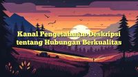 Kanal Pengetahuan: Deskripsi tentang Hubungan Berkualitas