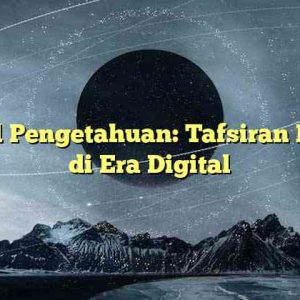 Kanal Pengetahuan: Tafsiran Bisnis di Era Digital