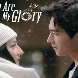 drama china you are my glory
